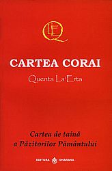 Cartea Corai - Quenta La`Erta  - cartea de taină a păzitorilor Pământului 